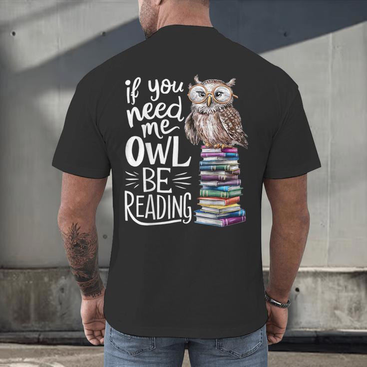 If You Need Me Owl Be Reading Cute Owl Book Lover Men's Back Print T-Shirt