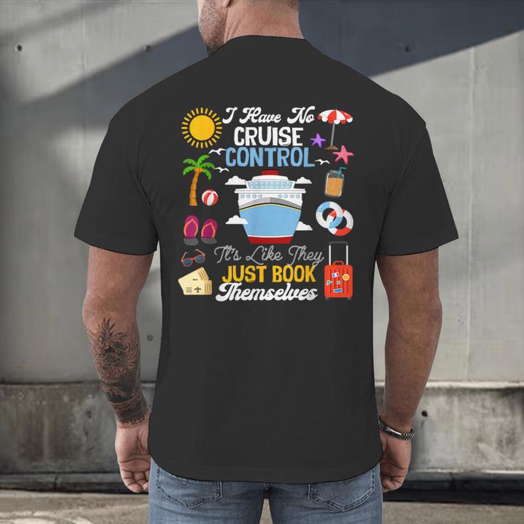 I Have No Cruise Control-It’s Like They Just Book Themselves Men's Back Print T-Shirt