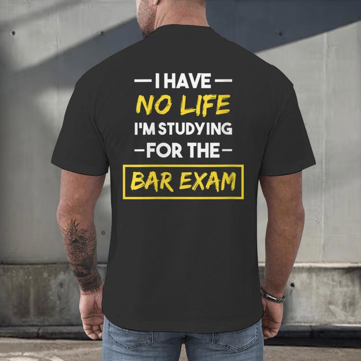 I Have No Life I'm Studying For The Bar Exam Law Graduation Men's Back Print T-Shirt