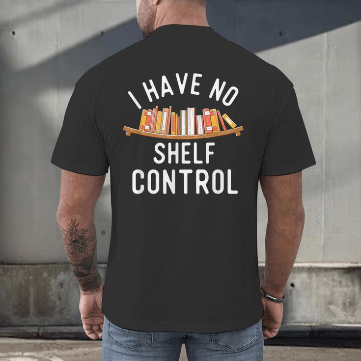 I Have No Shelf Control Book Lover Reading Bookworm Reader Men's Back Print T-Shirt