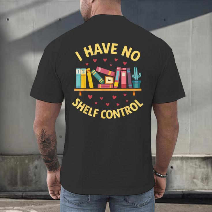 I Have No Shelf Control Librarian Books Reader Library Book Men's Back Print T-Shirt