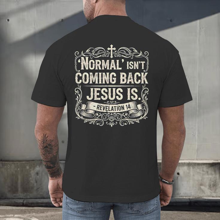 Normal Isn't Coming Back Jesus Is Book Of Revelations Bible Men's Back Print T-Shirt Normal Isn't Coming Back Jesus Is Book Of Revelations Bible Men's Back Print T-Shirt