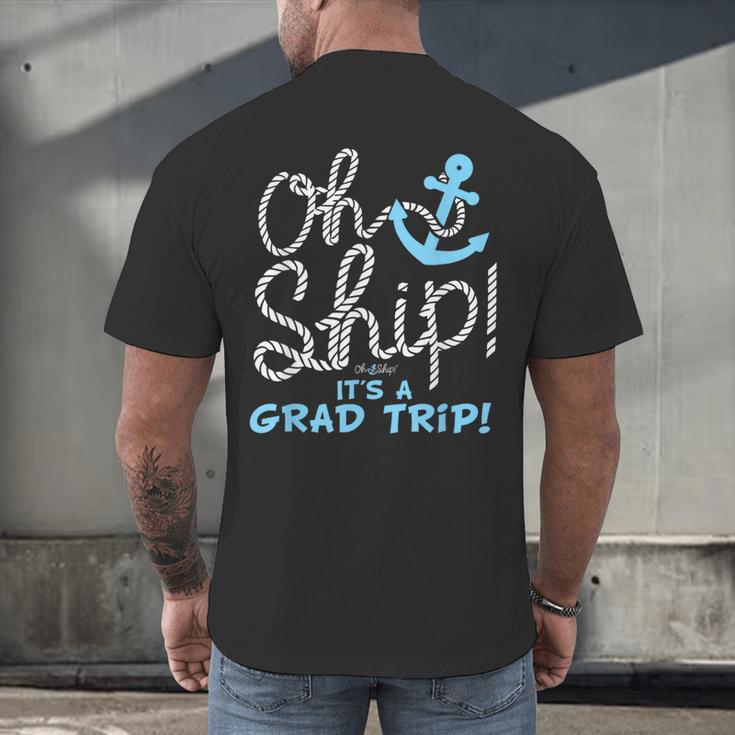 Oh Ship It's a Grad Trip Cruise Graduation T-Shirt T-Shirt Men's Back Print T-Shirt