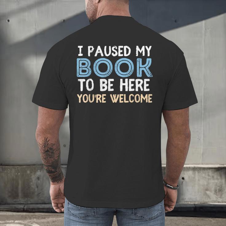 I Paused My Book To Be Here You'Re Welcome Reading Lover Men's Back Print T-Shirt