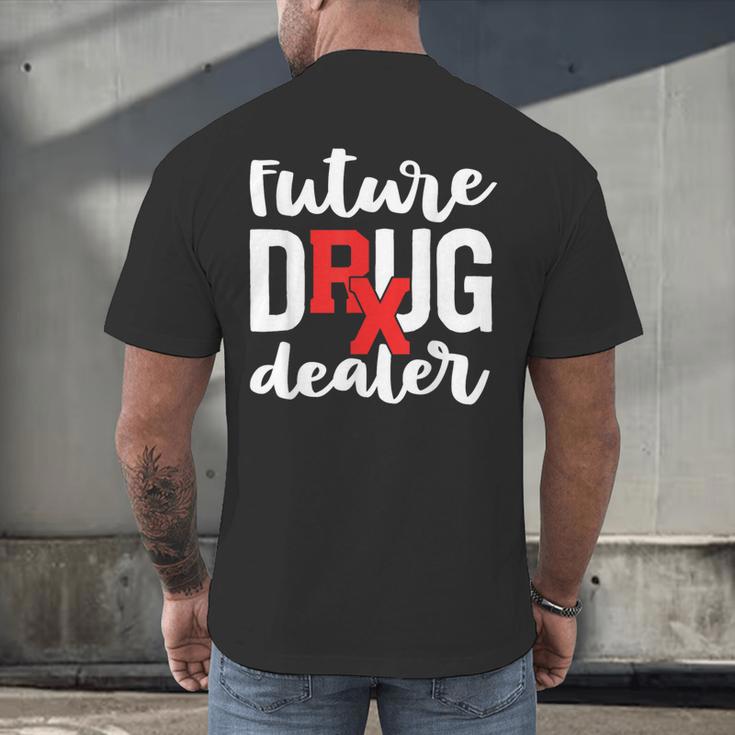 Pharmacist Graduation Pharmacy Future Drug Dealer Men's Back Print T-Shirt