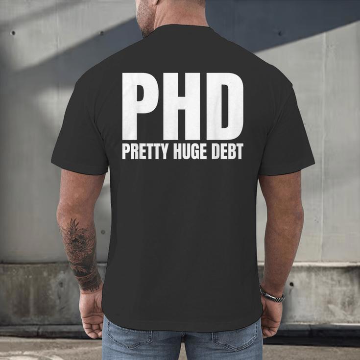 PHD Pretty Huge Debt Doctoral Degree PHD Graduation Men's Back Print T-Shirt