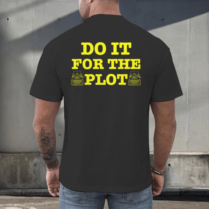 Do It For The PLOT Writer Author Book Journalist Meme Men's Back Print T-Shirt