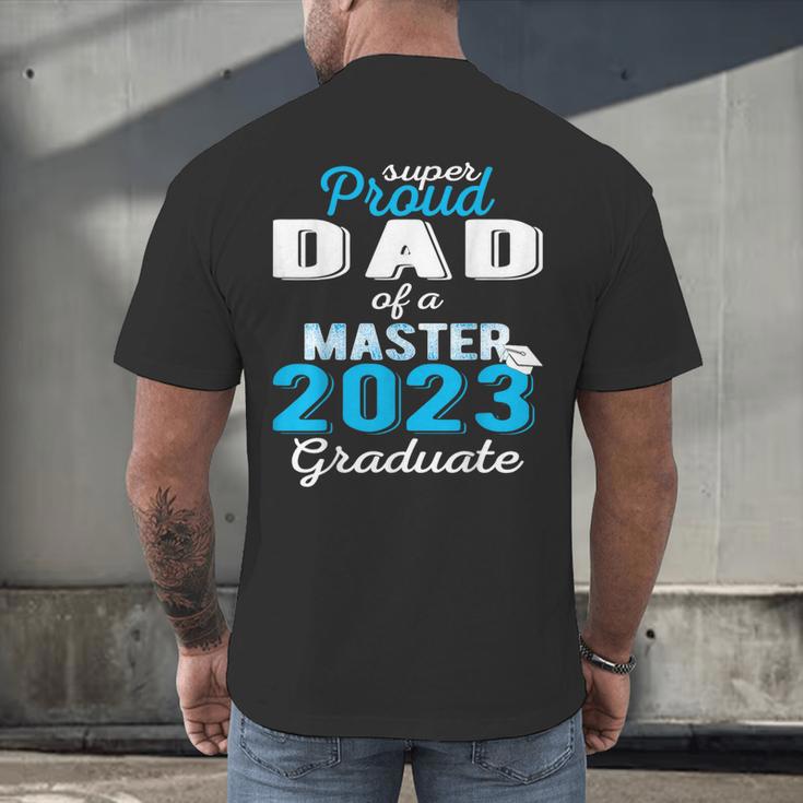 Proud Dad Of 2023 Class Master Graduate Family Graduation Men's Back Print T-Shirt