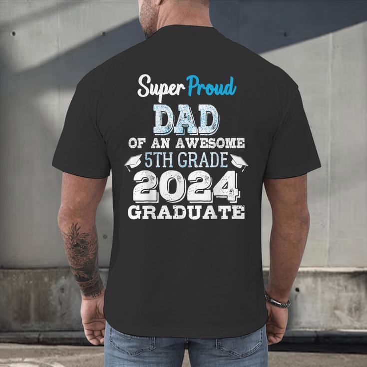 Proud DAD Of A 5th Grade Graduate 2024 Elementary Graduation Men's Back Print T-Shirt
