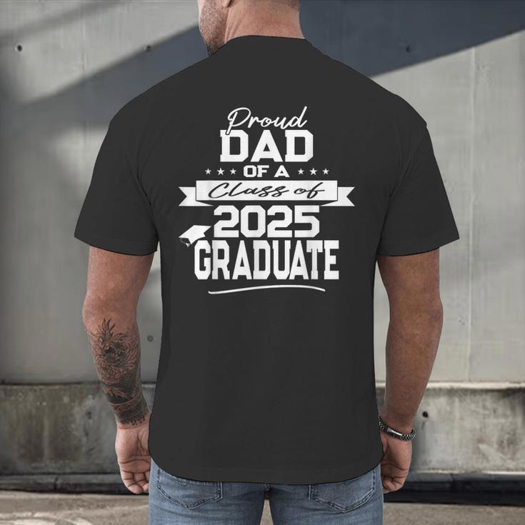 Proud Dad Class Of 2025 Graduate Graduation Ceremony Men's Back Print T-Shirt