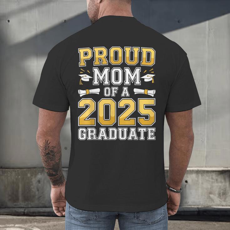 Proud Mom Of A 2025 Graduate Shirt Class Of 2025 Graduation Men's Back Print T-Shirt