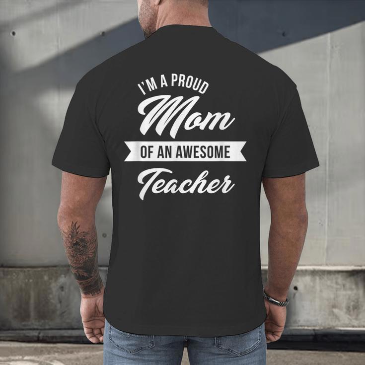 Proud Mom Of An Awesome Teacher Shirt Cute Graduation For Men Women Men's Back Print T-Shirt