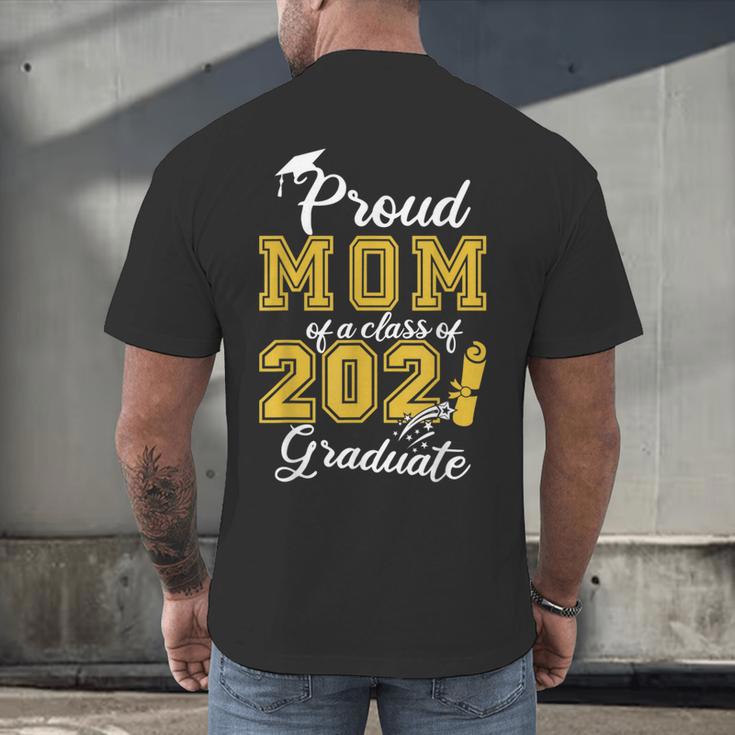 Proud Mom Of a Class Of 2021 Graduate Graduation Senior 2021 Men's Back Print T-Shirt