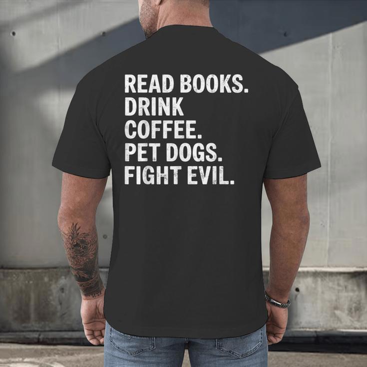 Read Books Drink Coffee Pet Dogs Fight Evil Bookworm Men's Back Print T-Shirt