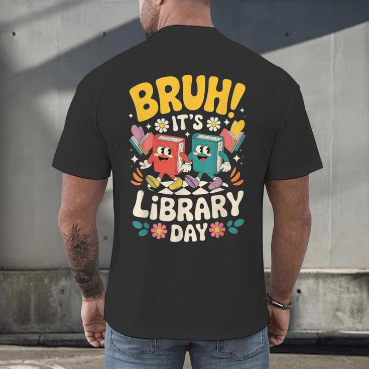 Reading Book Lover School Librarian Bruh It's Library Day Men's Back Print T-Shirt