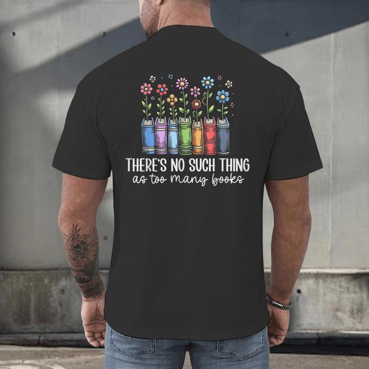 There's No Such Thing As Too Many Books Bookworm Libraries Men's Back Print T-Shirt