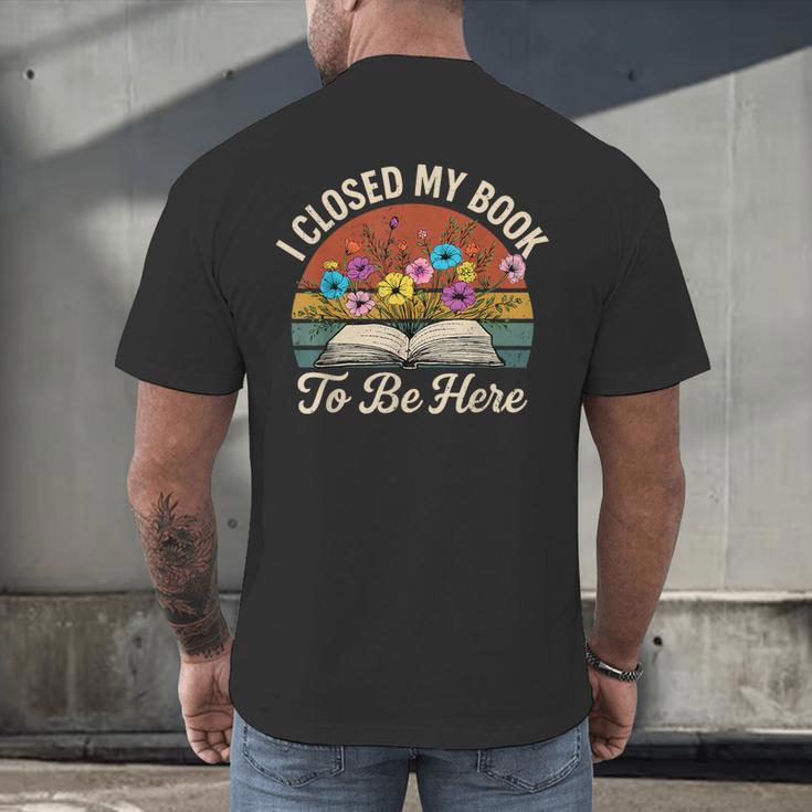 Retro Vintage Book Lover Reading I Closed My Book To Be Here Men's Back Print T-Shirt