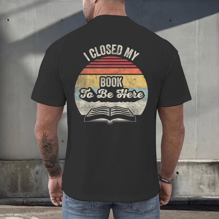 Retro Vintage I Closed My Book To Be Here Reading Teacher Men's Back Print T-Shirt Retro Vintage I Closed My Book To Be Here Reading Teacher Men's Back Print T-Shirt