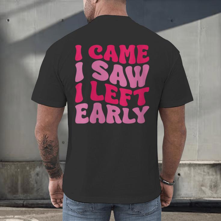 I Came I Saw I Left Early Sarcastic Introvert Saying Men's Back Print T-Shirt I Came I Saw I Left Early Sarcastic Introvert Saying Men's Back Print T-Shirt