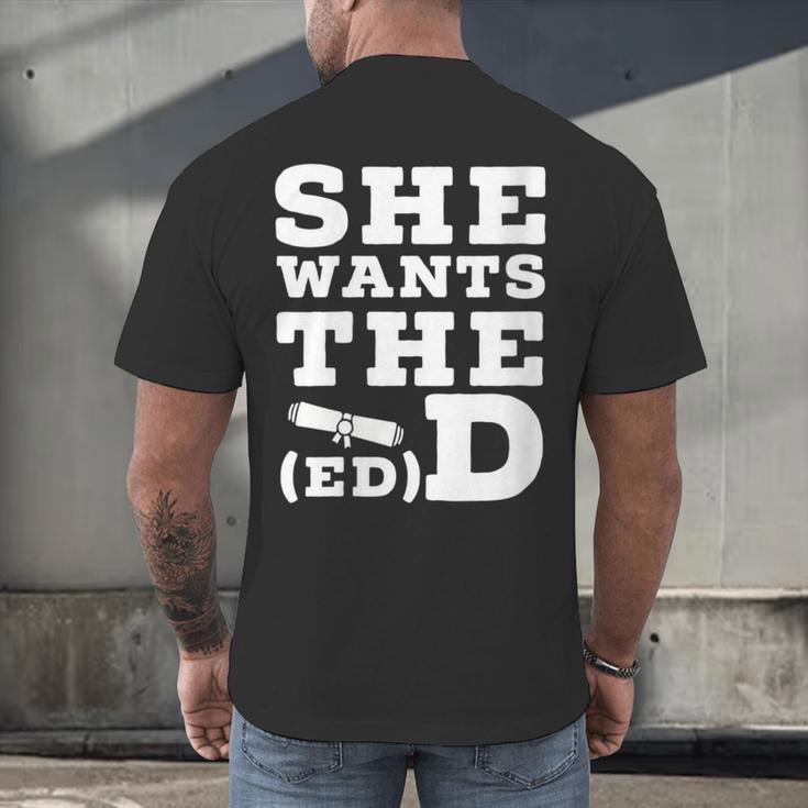 She Wants The EdD Graduation Doctorate EdD Graduate Men's Back Print T-Shirt
