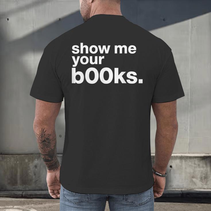 Show Me Your Books Reading Pun Library Men's Back Print T-Shirt