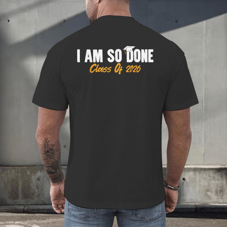 I Am So Done Class Of 2026 Senior Graduation Celebrating Men's Back Print T-Shirt