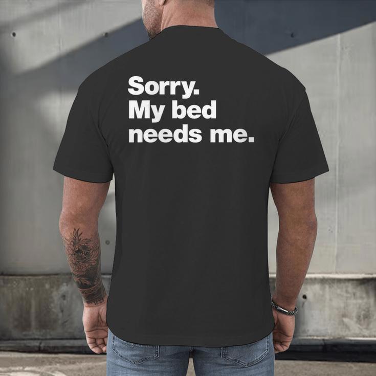 Sorry My Bed Needs Me Deadpan Design For Introverts Men's Back Print T-Shirt Sorry My Bed Needs Me Deadpan Design For Introverts Men's Back Print T-Shirt
