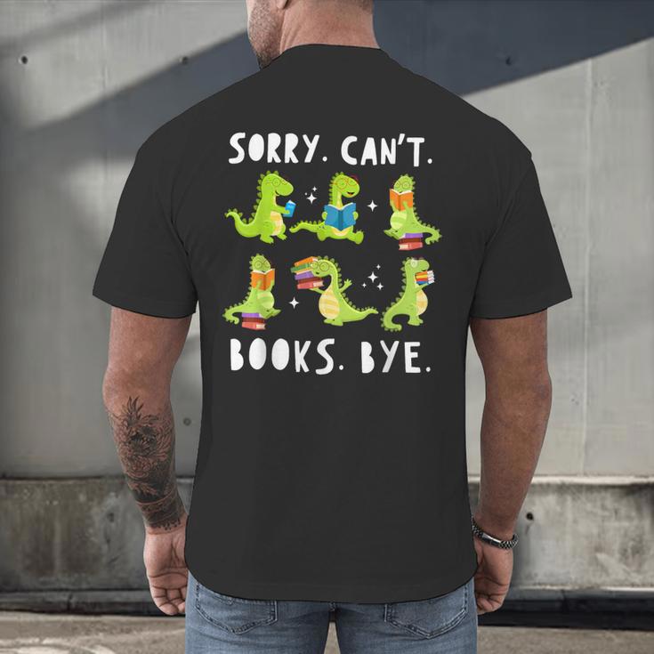 Sorry Can't Books Bye Dinosaur Librarian Bookworm Teacher Men's Back Print T-Shirt Sorry Can't Books Bye Dinosaur Librarian Bookworm Teacher Men's Back Print T-Shirt