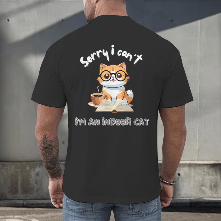Sorry I Can't Indoor Cat Top For Introvert With Coffee Book For Men Women Kids Men's Back Print T-Shirt Sorry I Can't Indoor Cat Top For Introvert With Coffee Book For Men Women Kids Men's Back Print T-Shirt
