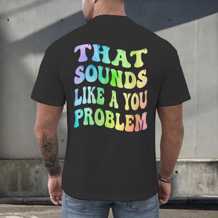 That Sounds Like A You Problem Groovy Introvert Men's Back Print T-Shirt