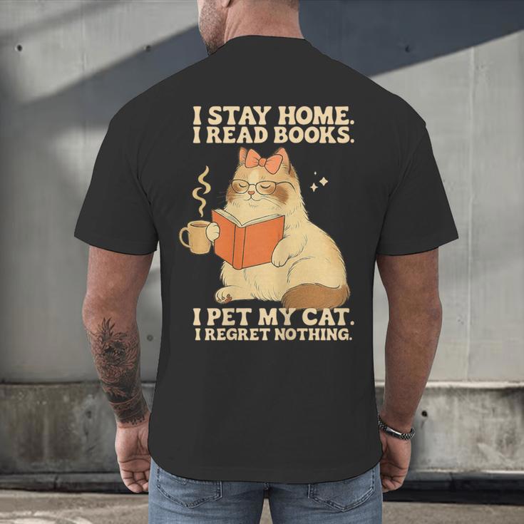 I Stay Home I Read Books I Pet My Cat I Regret Nothing Women Men's Back Print T-Shirt I Stay Home I Read Books I Pet My Cat I Regret Nothing Women Men's Back Print T-Shirt