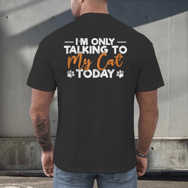 Im Only Talking To My Cat Today Cat Owner Introvert Men's Back Print T-Shirt Im Only Talking To My Cat Today Cat Owner Introvert Men's Back Print T-Shirt