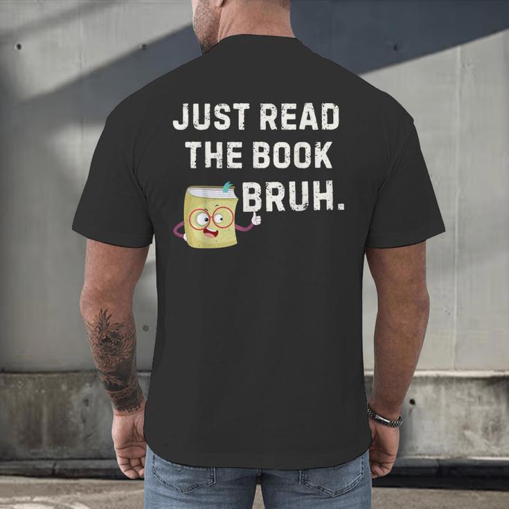 Teacher Quote Just Read The Book Bruh For Men Women Girls Kids Men's Back Print T-Shirt