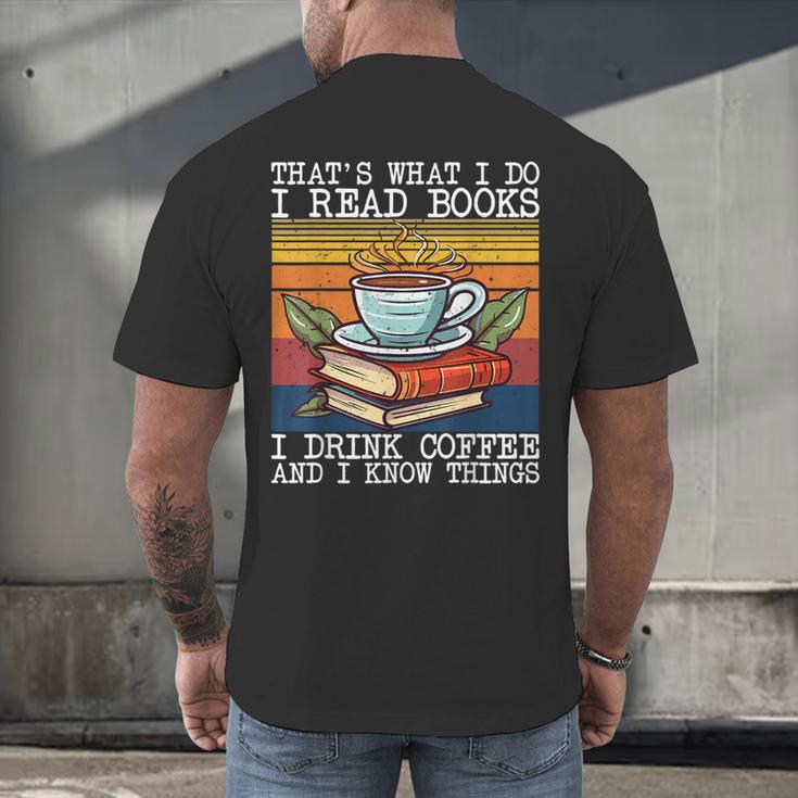 That's What I Do I Read Books Drink Coffee And I Know Things Men's Back Print T-Shirt