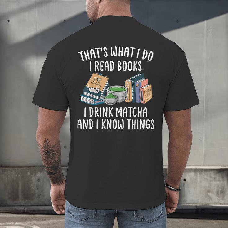 That's What I Do I Read Books I Drink Matcha I Know Things Men's Back Print T-Shirt That's What I Do I Read Books I Drink Matcha I Know Things Men's Back Print T-Shirt