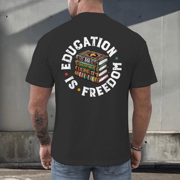 History Education Is Freedom Books Teach Black History Men's Back Print T-Shirt History Education Is Freedom Books Teach Black History Men's Back Print T-Shirt