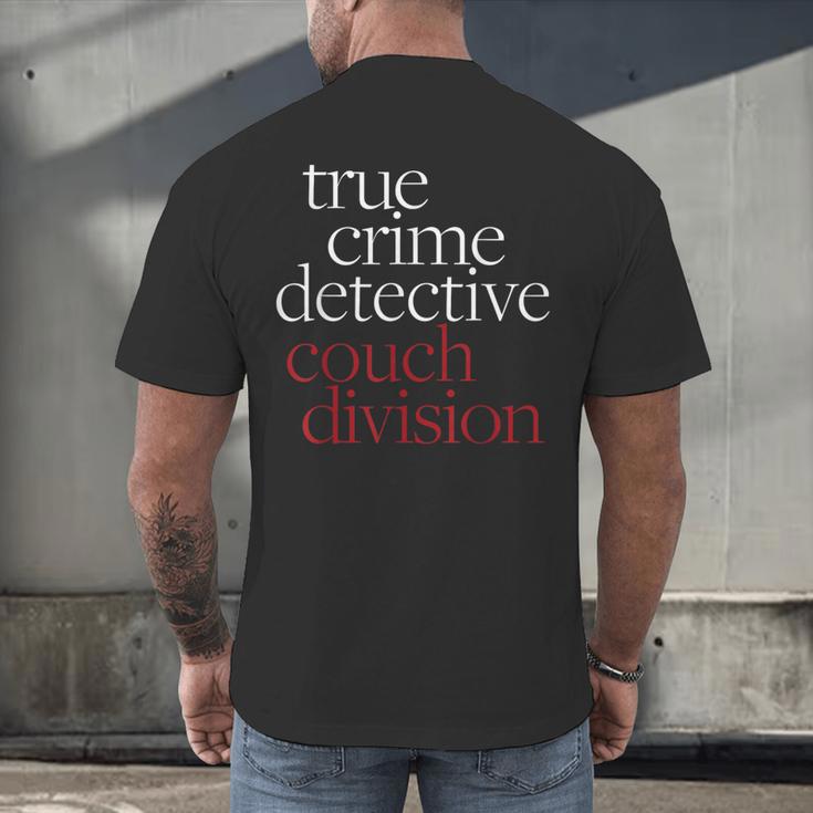 True Crime Detective Couch Division Fun Crime Fan Introverts Men's Back Print T-Shirt