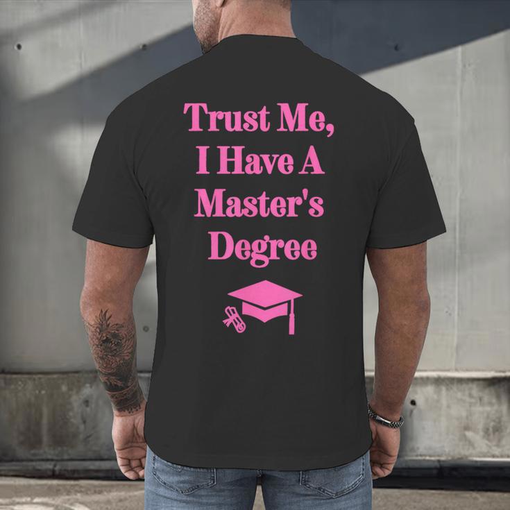 Trust Me I Have A Master's Degree Graduation Men's Back Print T-Shirt
