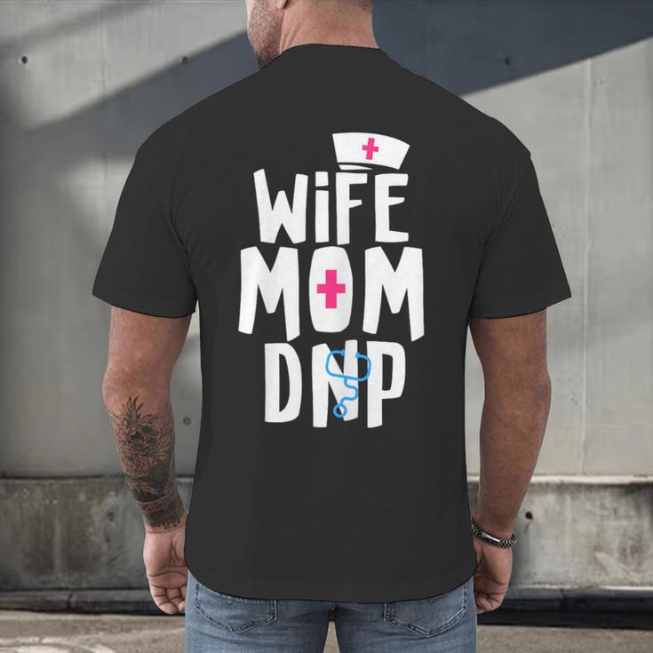 Wife Mom DNP Doctor Of Nursing Practice Graduation Men's Back Print T-Shirt