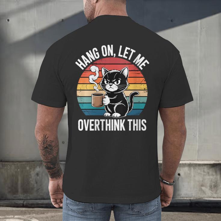 Women's Hang On Let Me Overthink Cat Coffee Retro Introvert Men's Back Print T-Shirt