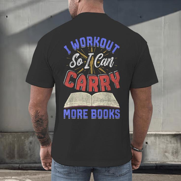 I Workout So I Can Carry More Books Exercise Books Lover Men's Back Print T-Shirt