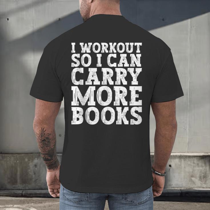 I Workout So I Can Carry More Books Lover Bookworm Gym Men's Back Print T-Shirt I Workout So I Can Carry More Books Lover Bookworm Gym Men's Back Print T-Shirt