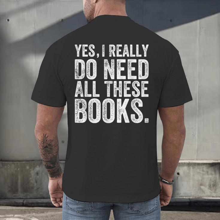 Yes I Really Do Need All These Books Geeky Book Worm Men's Back Print T-Shirt Yes I Really Do Need All These Books Geeky Book Worm Men's Back Print T-Shirt