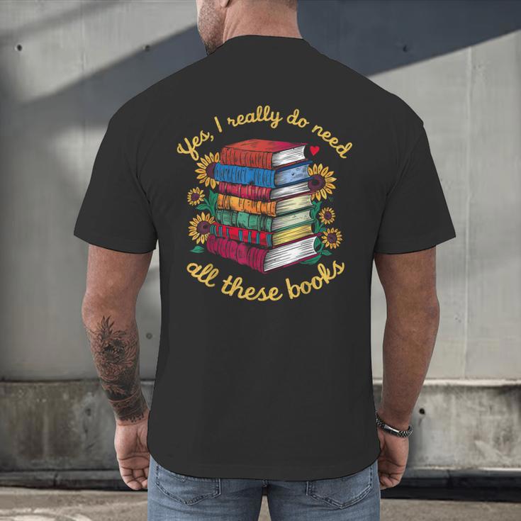 Yes I Really Do Need All These Books Sunflower Bibliophiles Men's Back Print T-Shirt