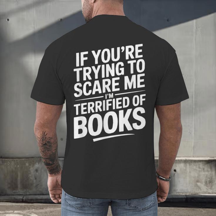 If You'Re Trying To Scare Me I'm Terrified Of Books Retro Men's Back Print T-Shirt If You'Re Trying To Scare Me I'm Terrified Of Books Retro Men's Back Print T-Shirt