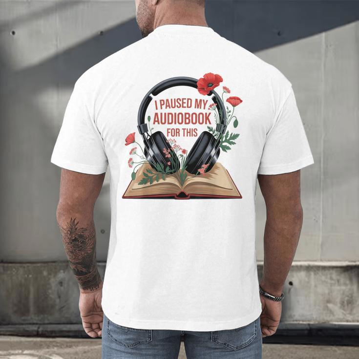 Audiobook Lover Bookish I Paused My Audiobook For This Men's Back Print T-Shirt Audiobook Lover Bookish I Paused My Audiobook For This Men's Back Print T-Shirt