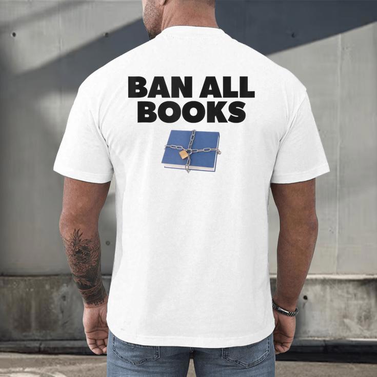 Ban All Books Satire Parody Meme Joke Ironic Sarcastic Weird Men's Back Print T-Shirt