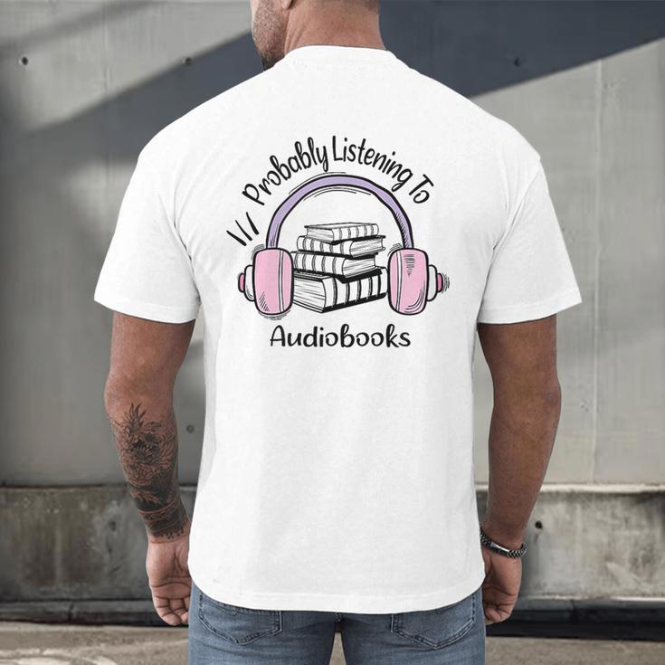 Book Lovers Ideas Probably Listening To Audiobooks Men's Back Print T-Shirt