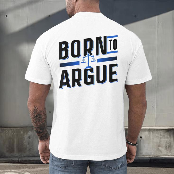 Born To Argue Graduation Lawyer Advocate Attorney Law Men's Back Print T-Shirt