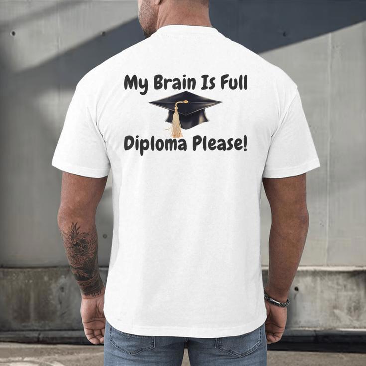 My Brain Is Full Diploma Please Graduation Idea For Her Him Men's Back Print T-Shirt